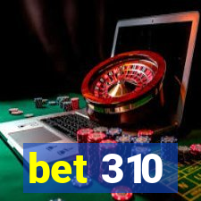 bet 310